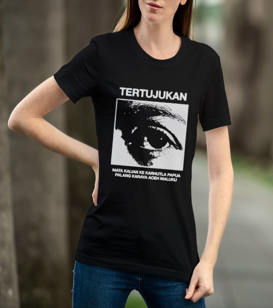 Tertujukan Mata Kalian Ke Karhutla Papua Palang Karaya Aceh Maluku T-Shirt