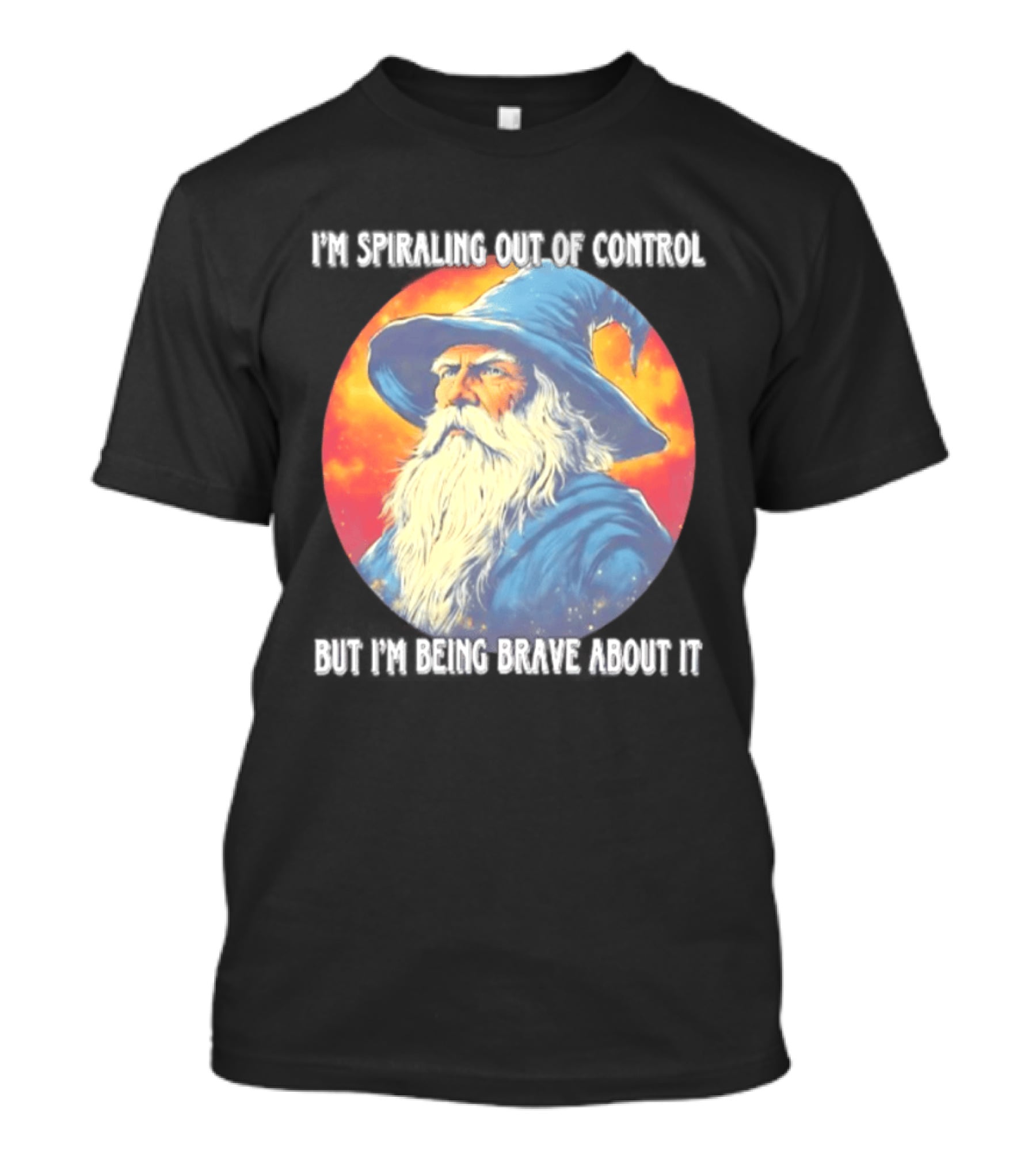 I'm Spiraling Out Of Control But I'm Being Brave About It Wizard T-Shirt