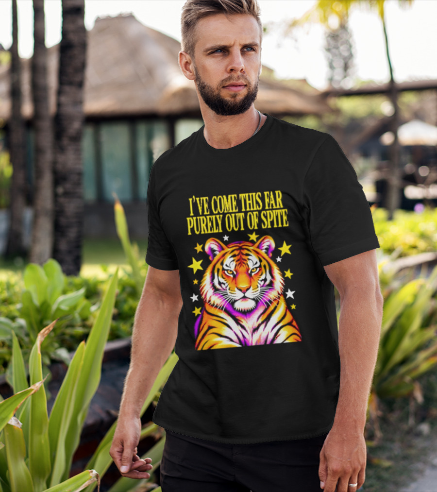I've Come This Far Purely Out Of Spite Tiger With Stars T-Shirt