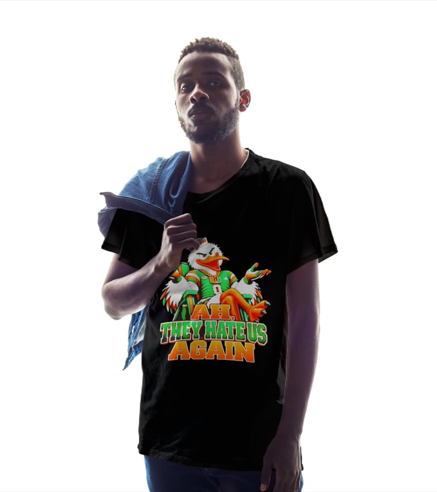 Sebastian The Ibis Ah They Hate Us Again Miami Hurricanes T-Shirt