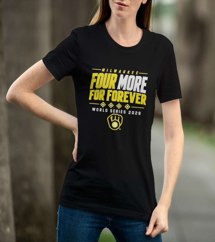 Milwaukee Brewers Four More For Forever World Series 2026 T-Shirt