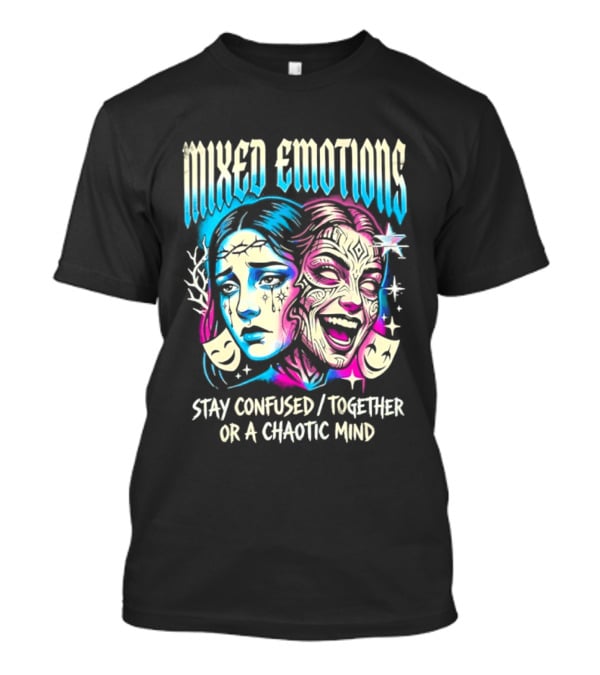 Mixed Emotions Stay Confused Together Chaotic Mind Dual Faces T-Shirt