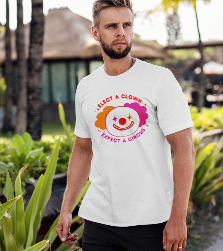 Elect A Clown Expect A Circus Colorful Political Satire T-Shirt
