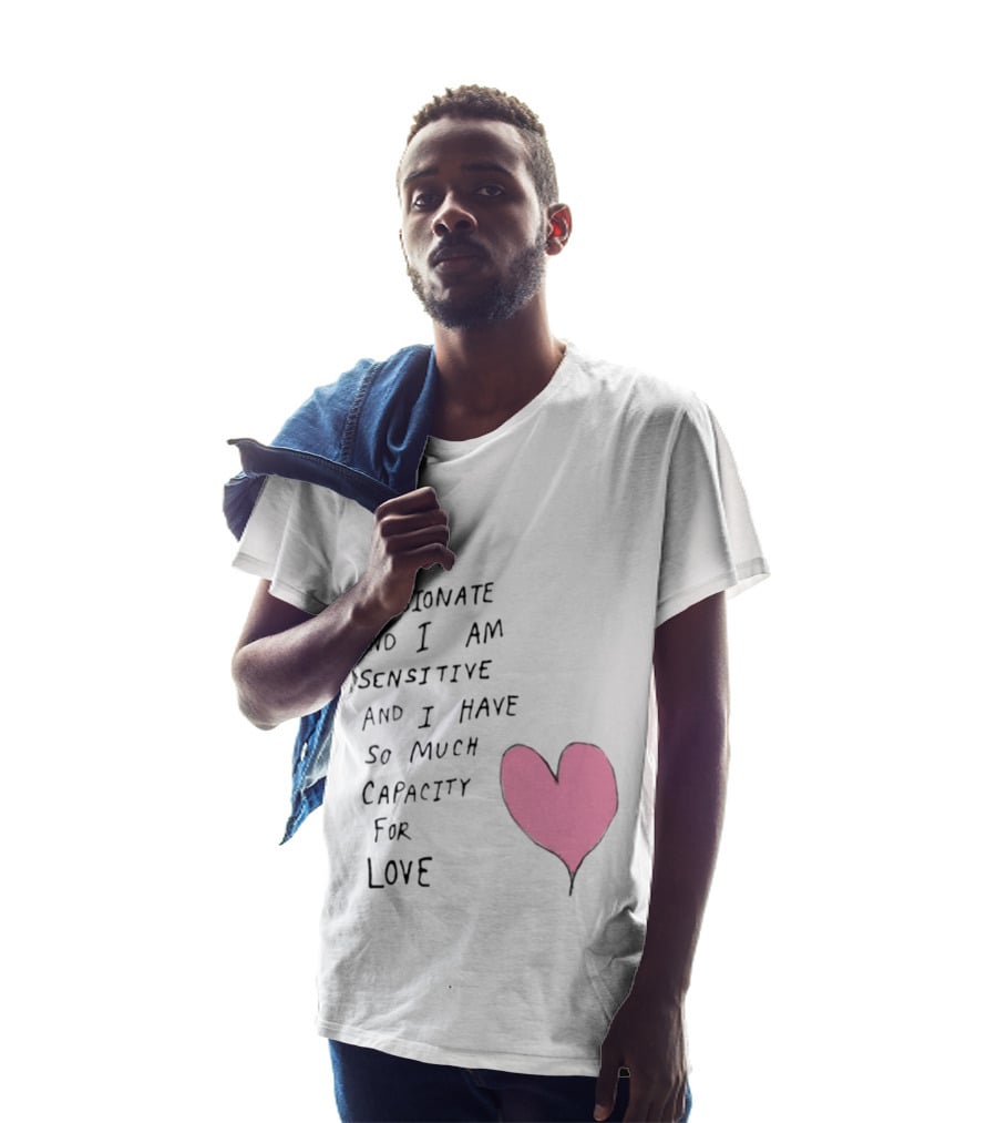 I Am Passionate And I Am Sensitive And I Have So Much Capacity For Love Heart T-Shirt