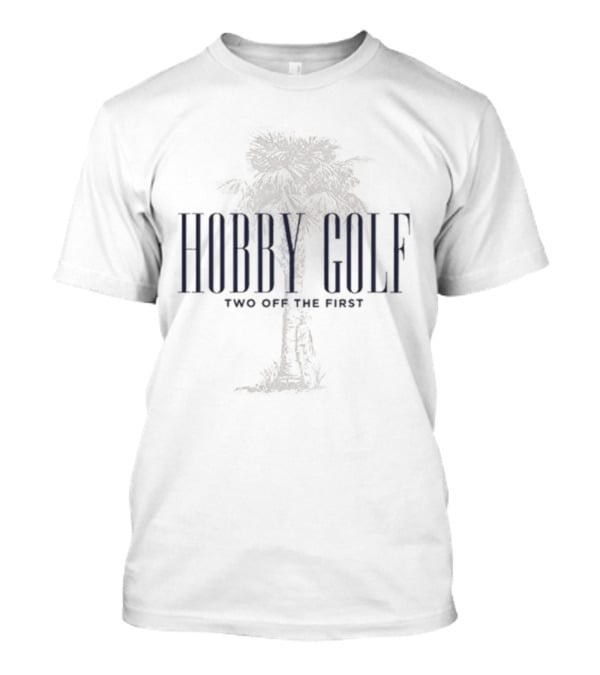 Hobby Golf Two On The First T-Shirt