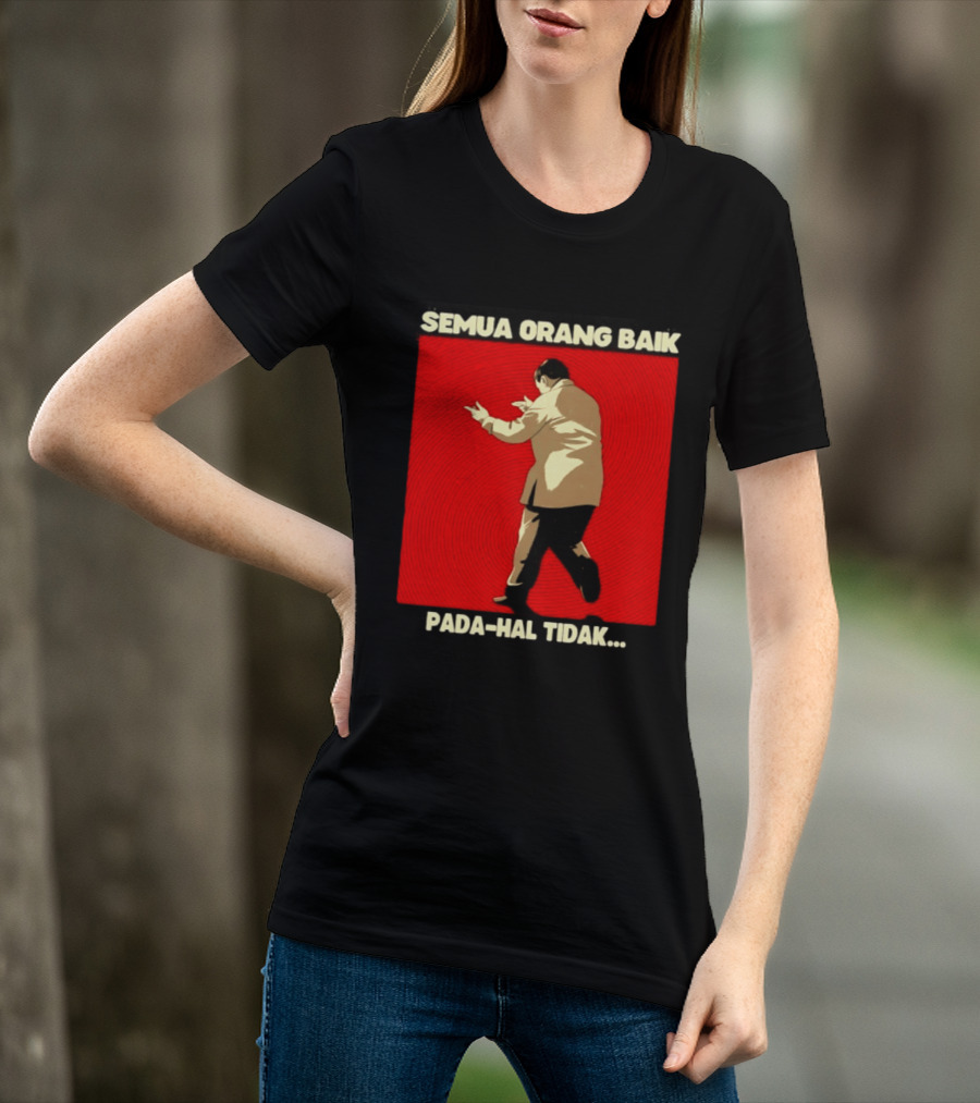 Semua Orang Baik Pada Hal Tidak Meme Indonesia T-Shirt