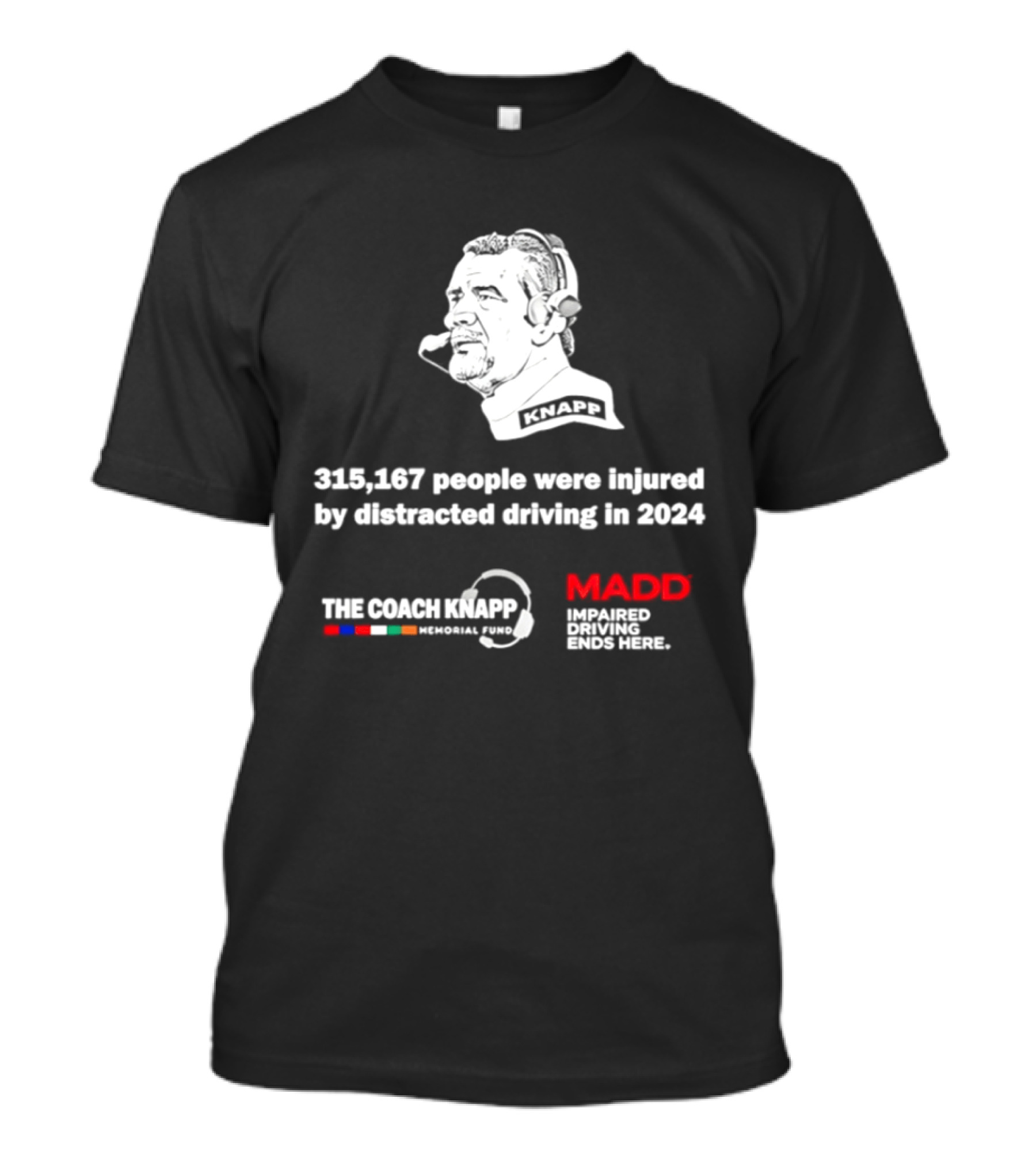 Commanders 315167 People Injured By Distracted Driving 2024 The Coach Greg Knapp MADD T-Shirt