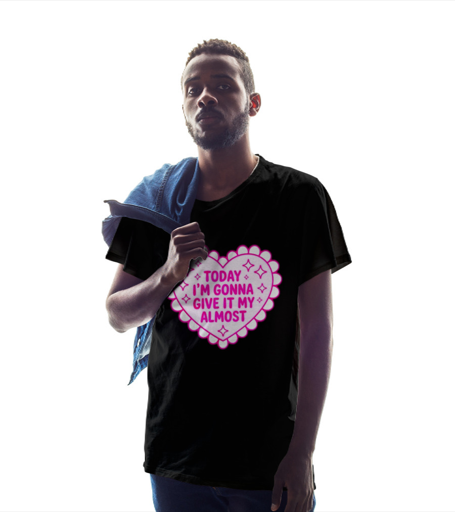 Today I'm Gonna Give It My Almost Heart Valentine Scalloped Pink T-Shirt