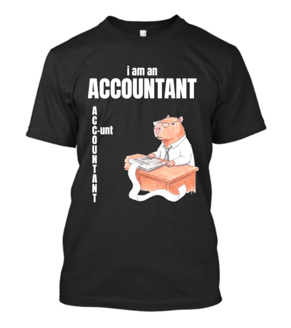 Capybara Accountant I Am An ACC OUNTANT Ac Counting Calculator Desk T-Shirt