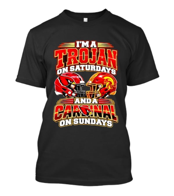 I'm A Trojan On Saturdays And A Cardinal On Sundays T-Shirt