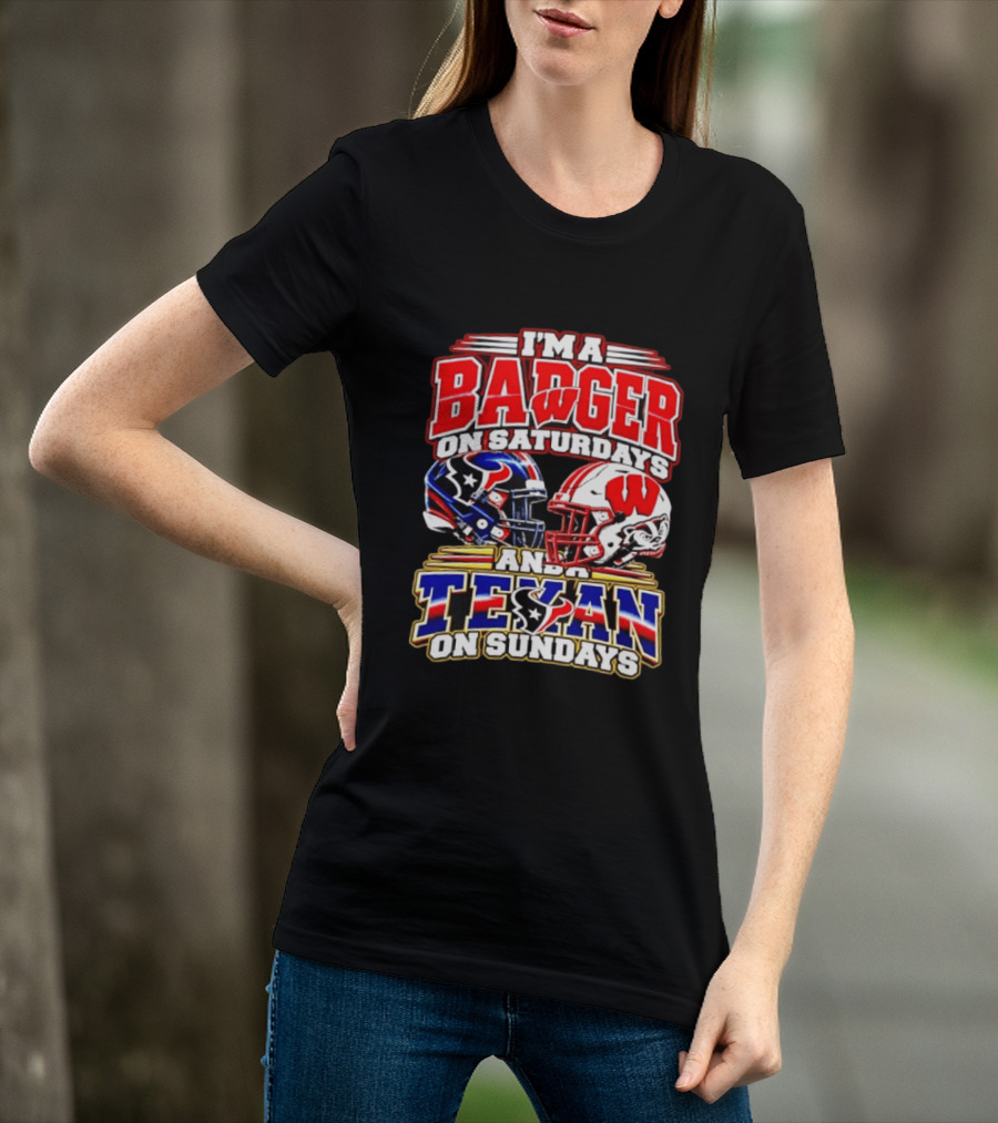 I'm A Badger On Saturdays And A Texan On Sundays Football Fan 2026 T-Shirt