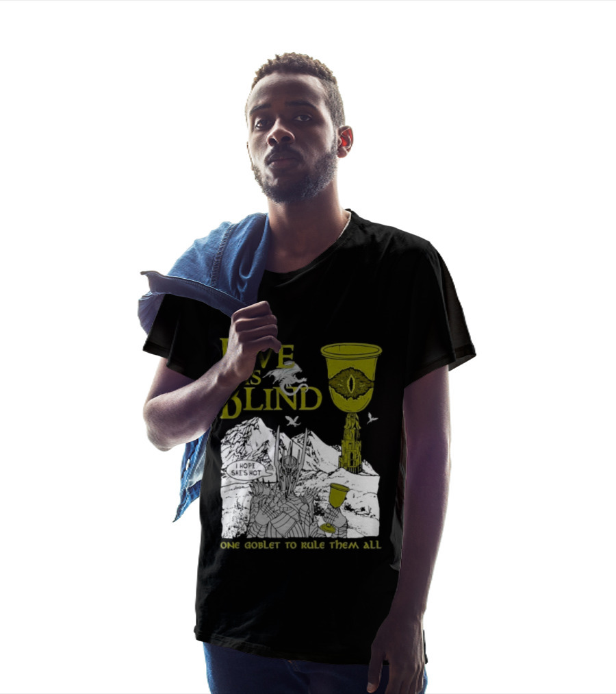Love Is Blind One Goblet To Rule Them All T-Shirt