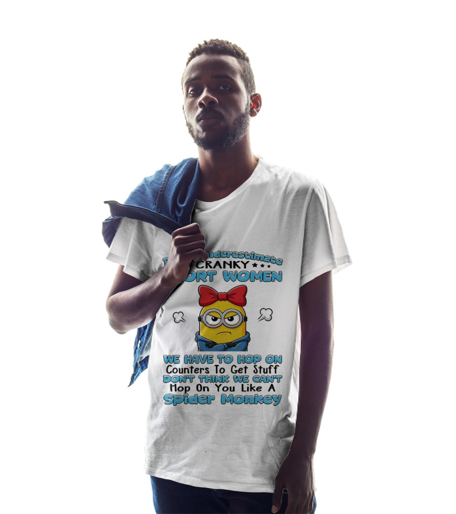 Don't Underestimate Cranky Short Women Hop On Counters Like A Spider Monkey Minion T-Shirt