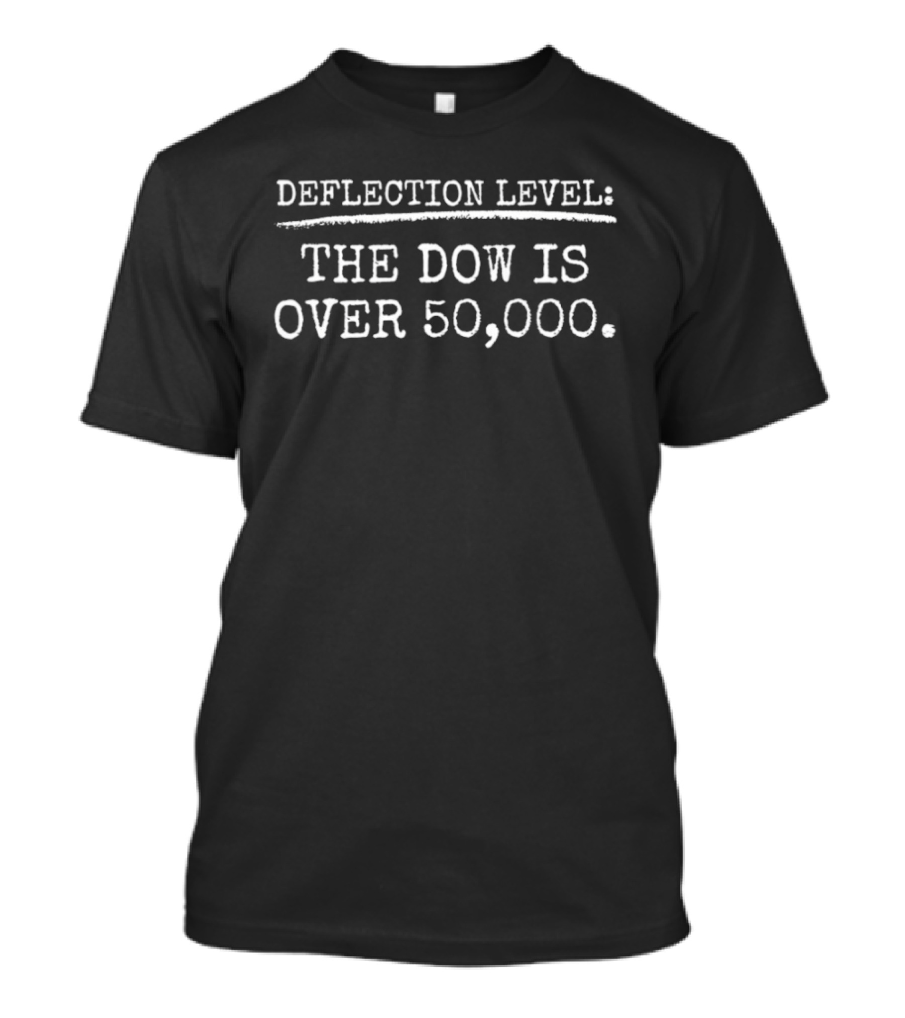 Deflection Level The Dow Is Over 50000 Meme Sarcastic T-Shirt