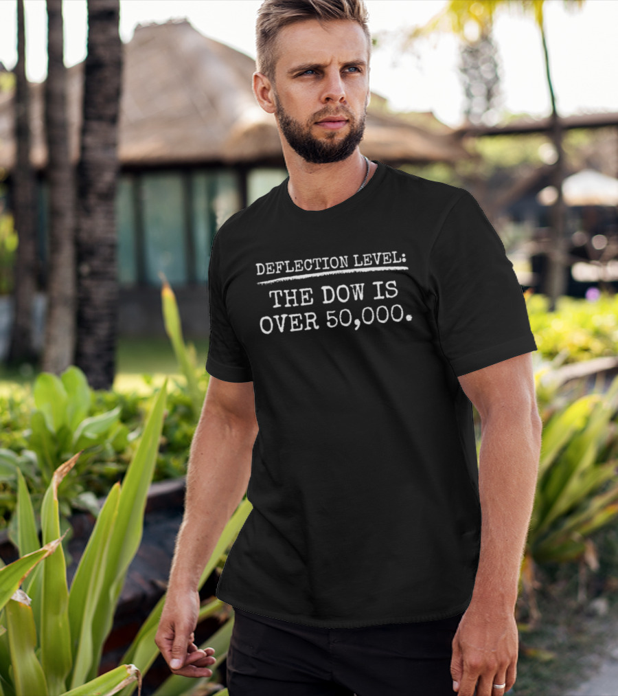 Deflection Level The Dow Is Over 50000 Meme Sarcastic T-Shirt