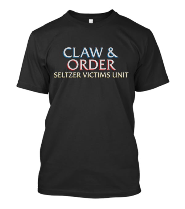 Claw And Order Seltzer Victims Unit Parody Logo T-Shirt