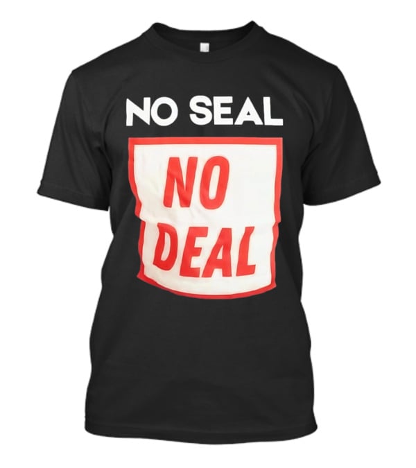 No Seal No Deal T-Shirt