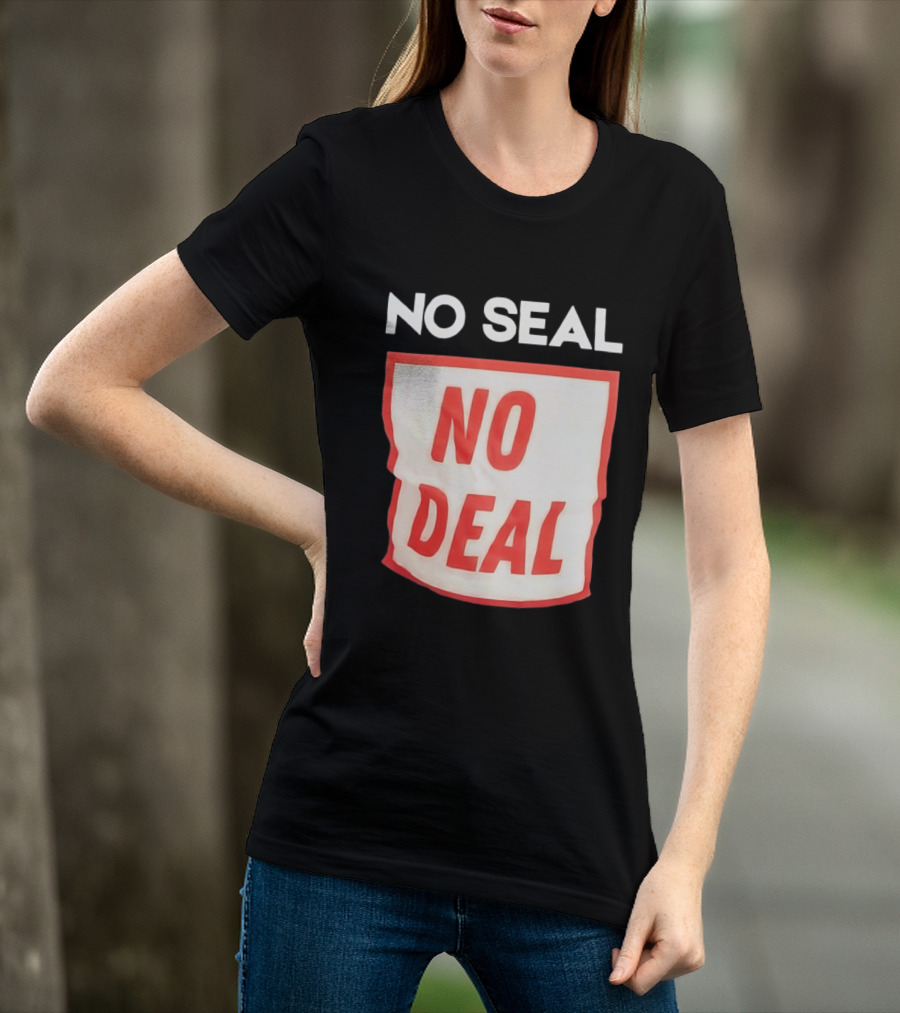 No Seal No Deal T-Shirt