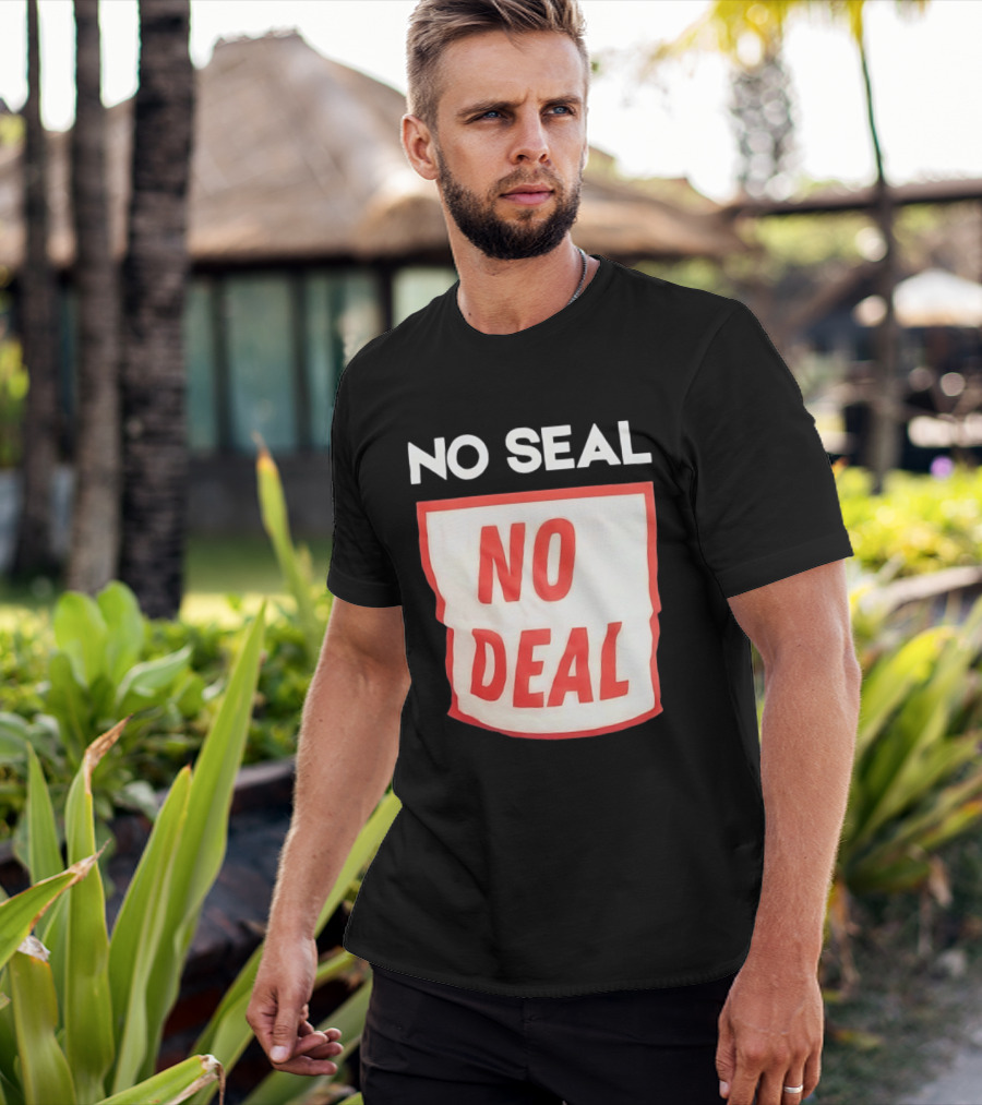 No Seal No Deal T-Shirt