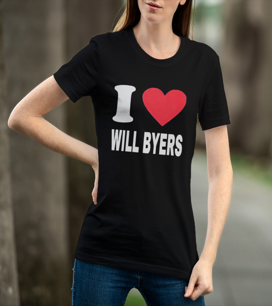 I Love Will Byers Heart Fan Appreciation T-Shirt