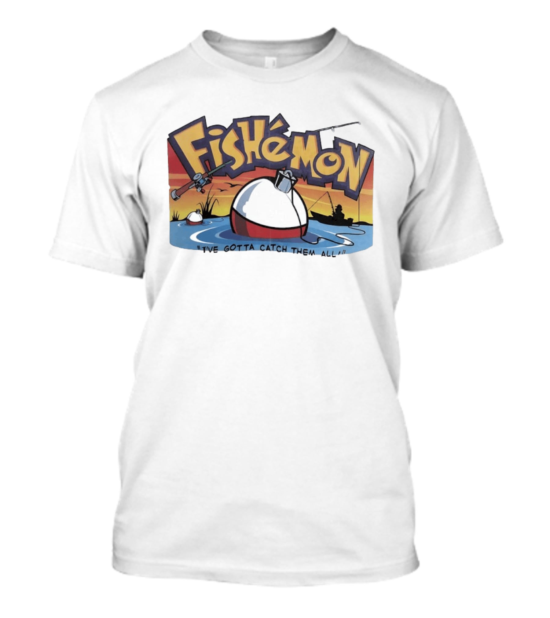 Fishemon I've Gotta Catch Them All Fishing Fun With Rod And Bobber T-Shirt