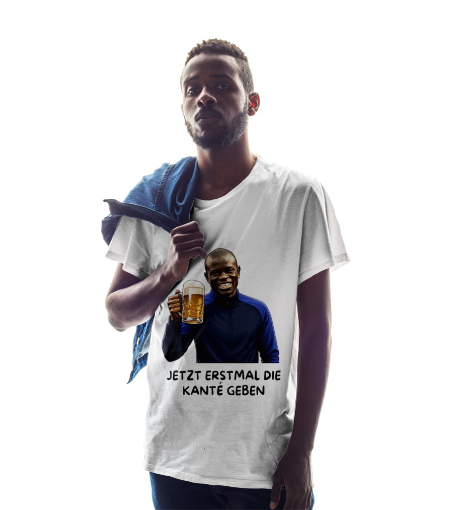 Jetzt Erstmal Die Kanté Geben N'Golo Kante Chelsea T-Shirt