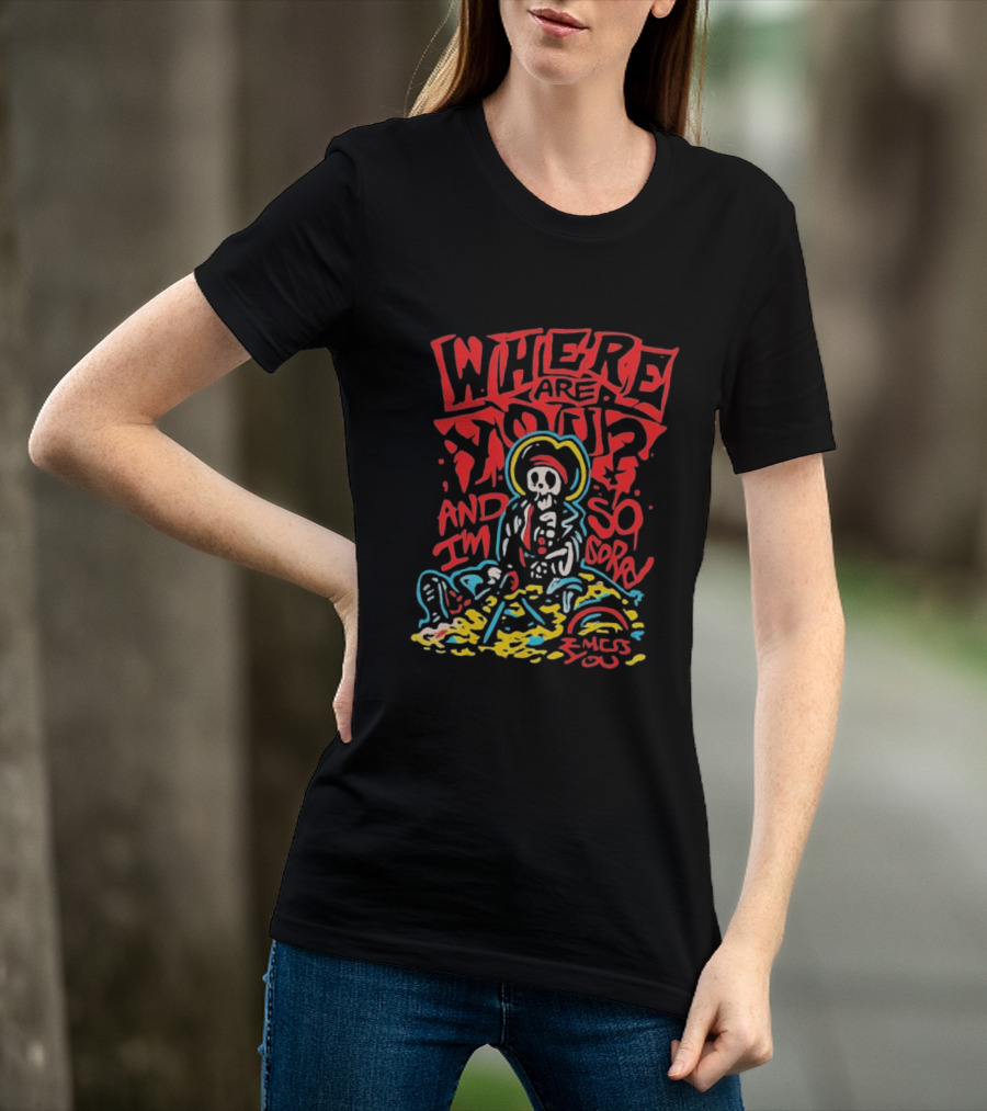 Where Are You And I'm So Sorry I Miss You Treasure Skeleton Graffiti T-Shirt