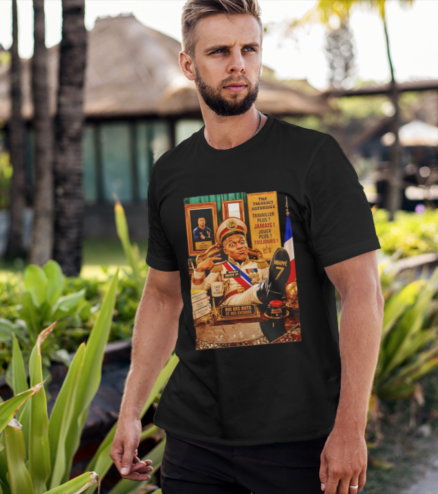 Mbappe Empereur 1er Roi Des Buts Travailler Jamais Jouer Toujours Café Des Pleurs T-Shirt