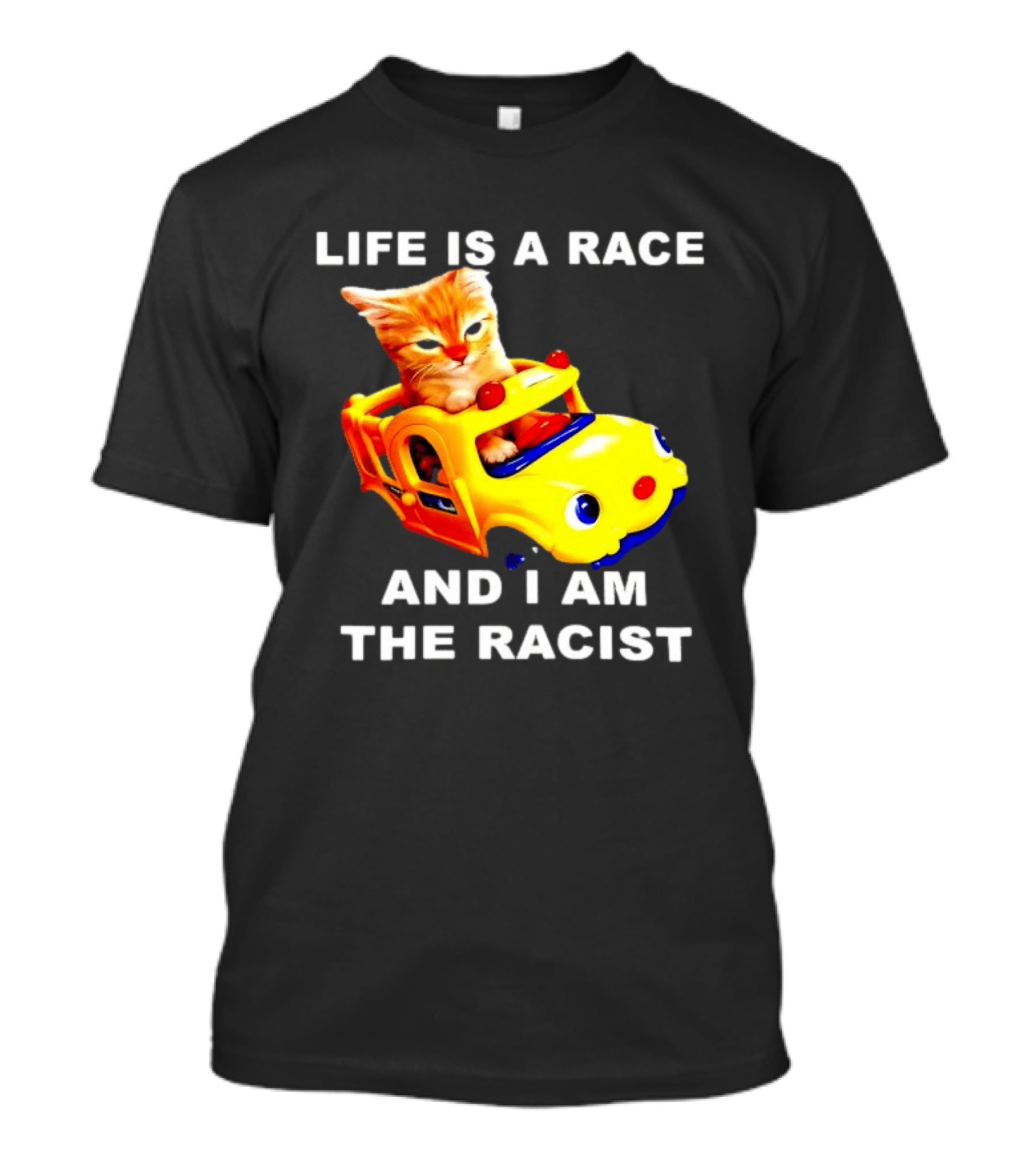 Life Is A Race And I Am The Racist Cat T-Shirt