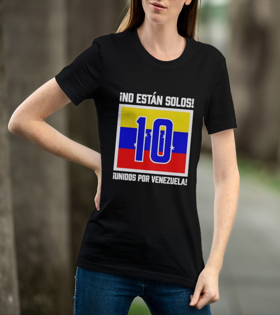 ¡No Están Solos! 10 Unidos Por Venezuela T-Shirt