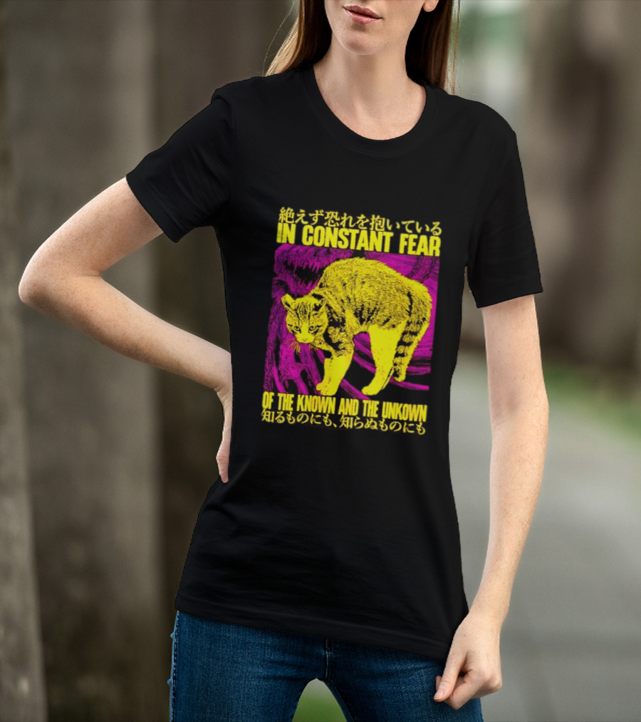 In Constant Fear Of The Known And The Unknown Cat T-Shirt