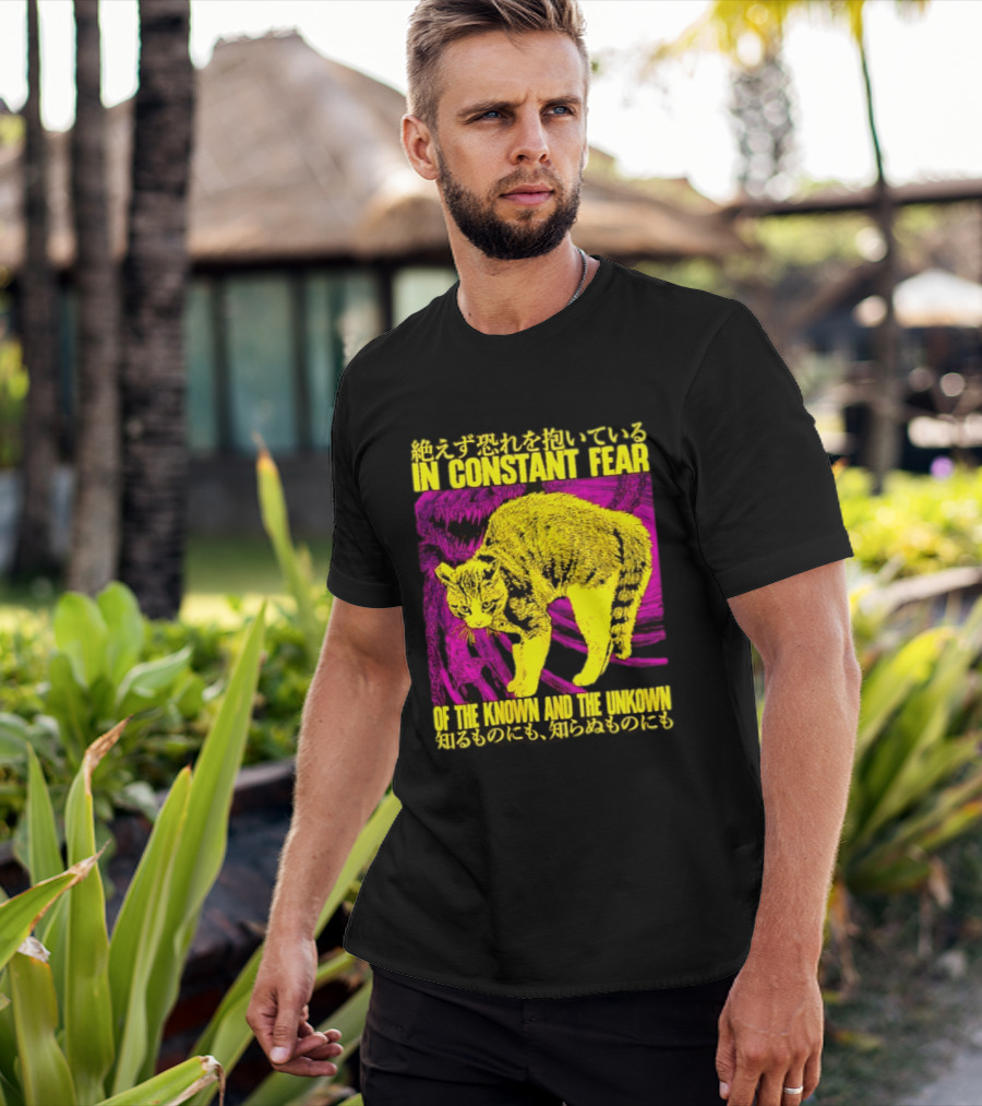 In Constant Fear Of The Known And The Unknown Cat T-Shirt