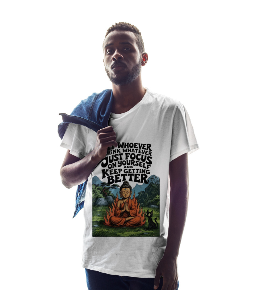Let Whoever Think Whatever Just Focus On Yourself And Keep Getting Better Buddha Cat In Nature Scene T-Shirt
