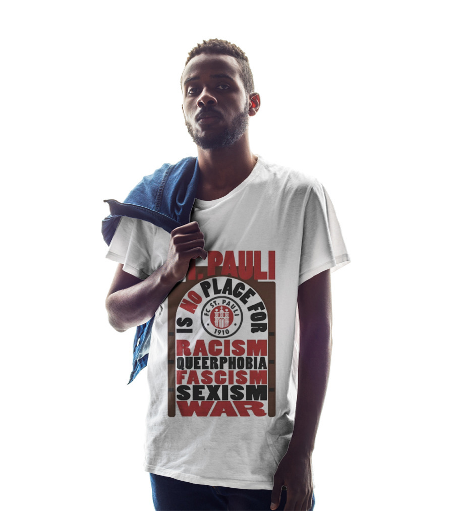 St. Pauli No Place For Racism Queerphobia Fascism Sexism War 1910 T-Shirt