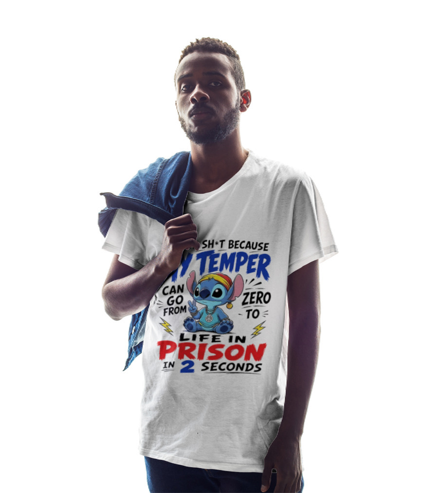 Stitch I Avoid Sh*t Because My Temper Can Go From Zero To Life In Prison In 2 Seconds T-Shirt