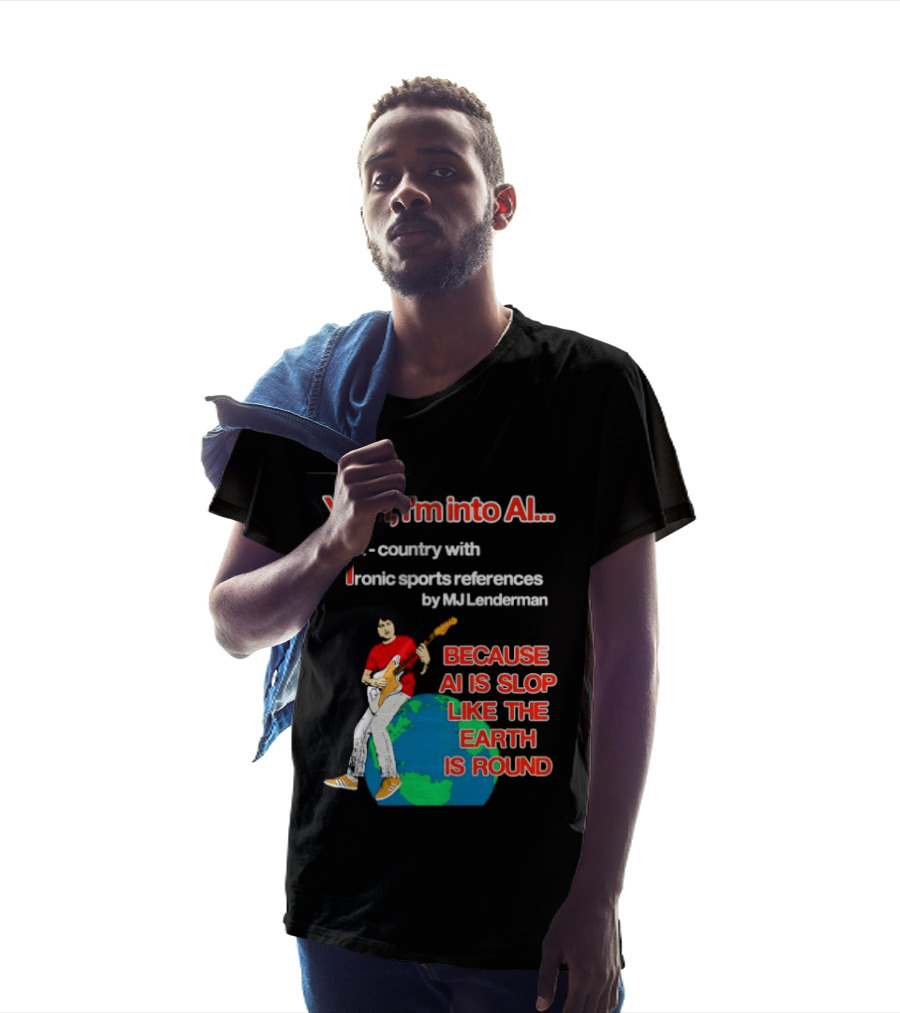 Yeah I'm Into AI Alt Country Ironic Sports References By MJ Lenderman Earth Round T-Shirt