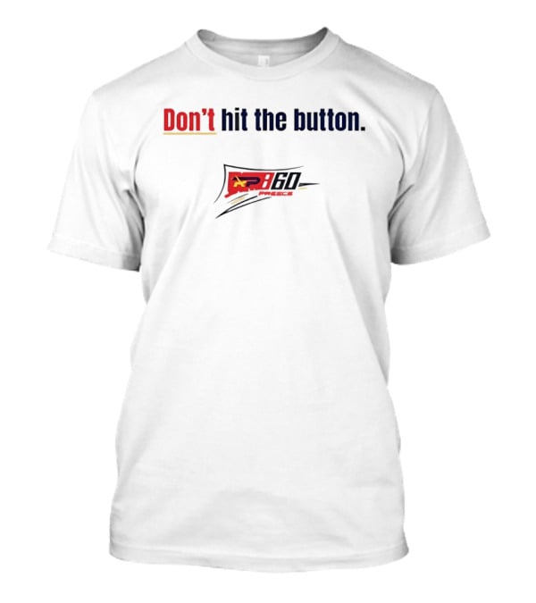 Don't Hit The Button RP60 Racing T-Shirt