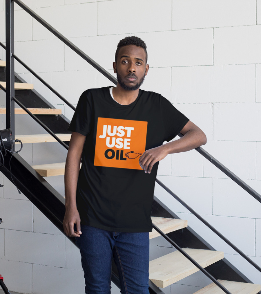 Just Use Oil Orange Oil Can T-Shirt