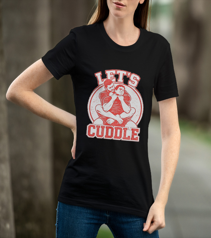 Let's Cuddle Wrestling Choke Hold T-Shirt