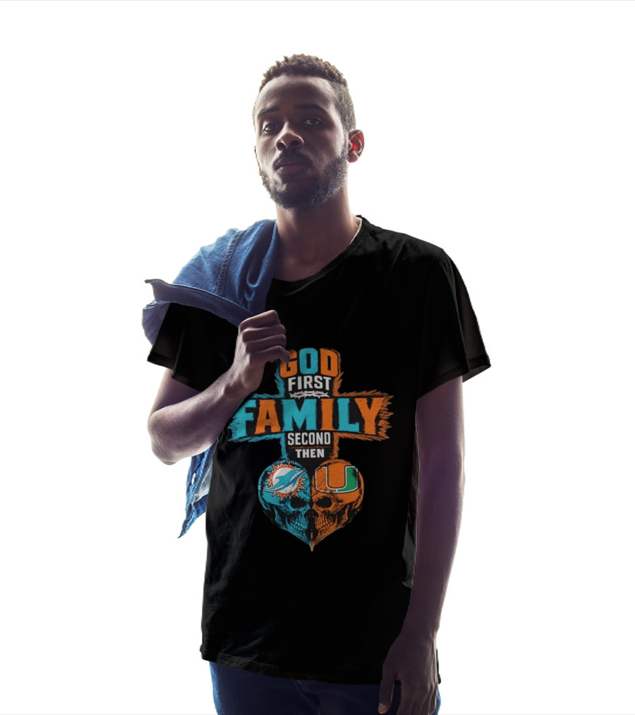 God First Family Second Then Miami Dolphins Miami Hurricanes Skull Heart T-Shirt