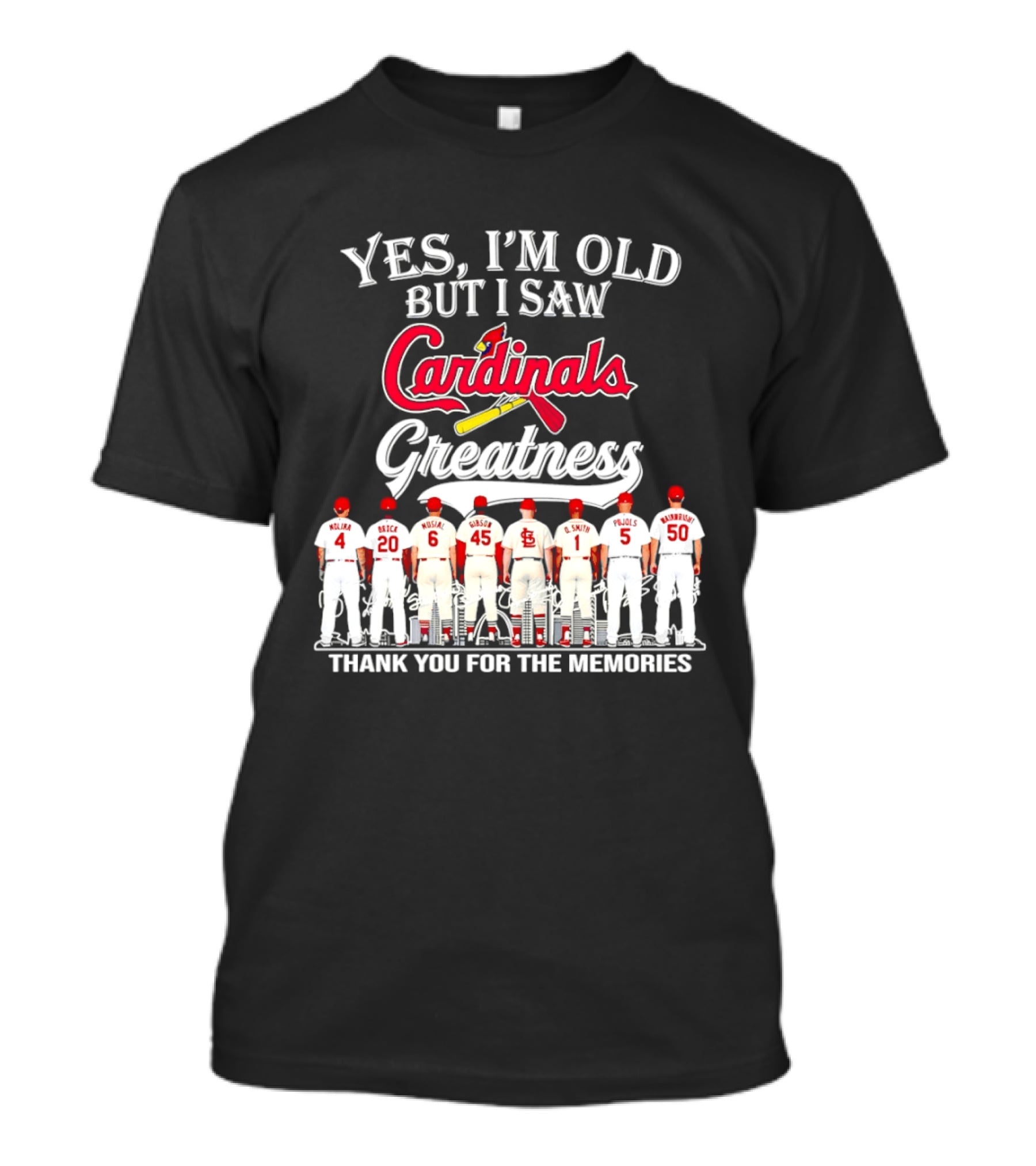 Yes I'm Old But I Saw Cardinals Legends Greatness Players Thank You For The Memories T-Shirt