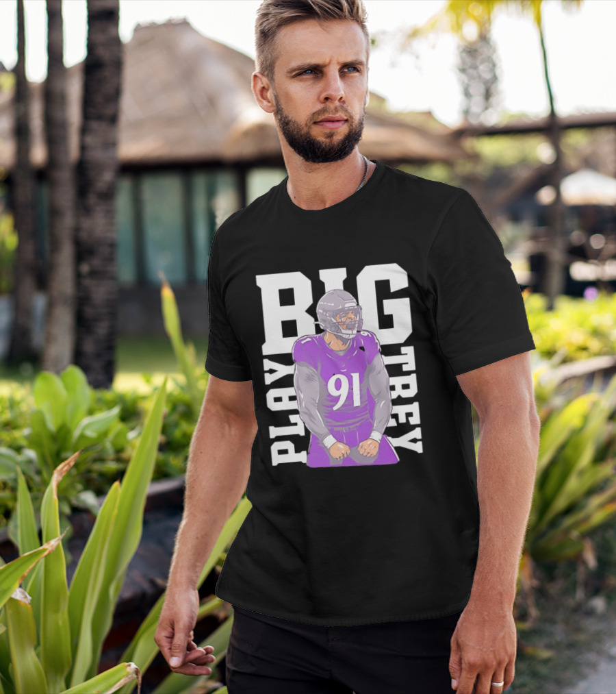 Baltimore Ravens Trey Hendrickson Play Big Number 91 Football Player T-Shirt