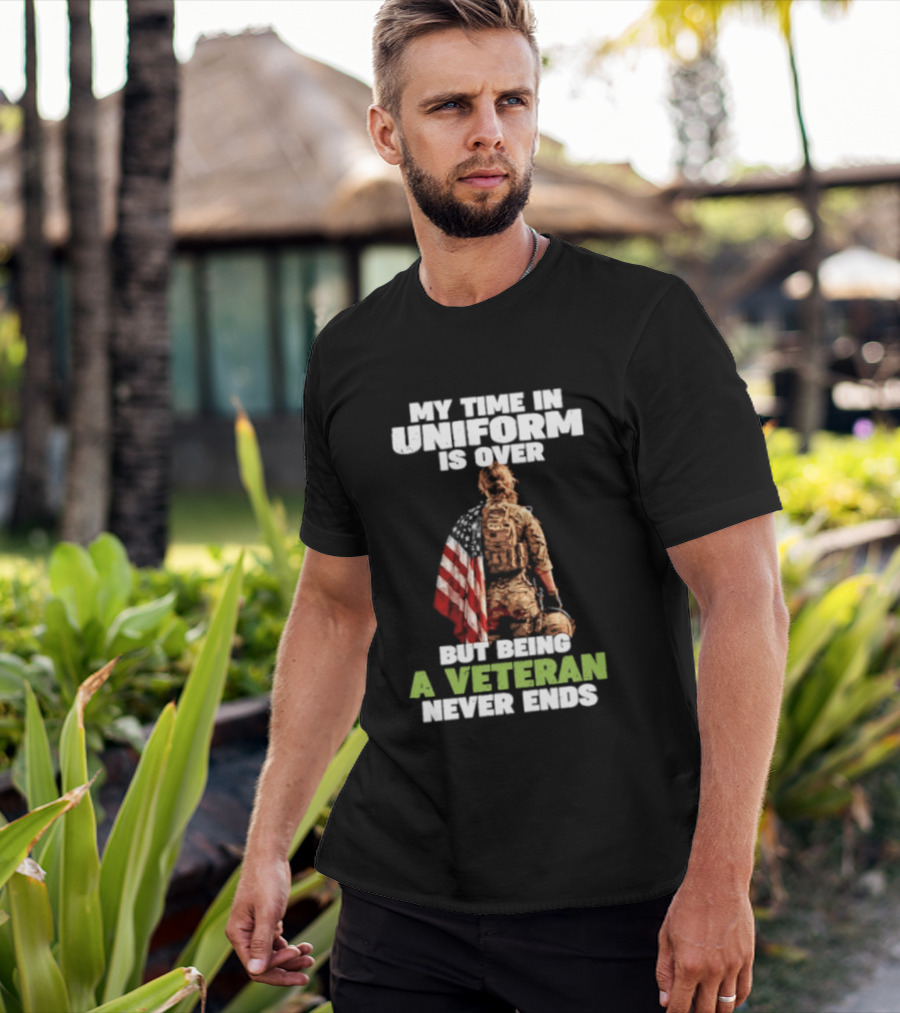 My Time In Uniform Is Over But Being A Veteran Never Ends American Flag Soldier Kneeling T-Shirt