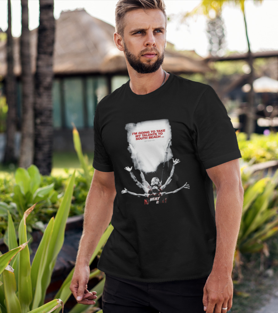 I'm Going To Take My Talents To South Beach Miami Heat 07 08 10 T-Shirt