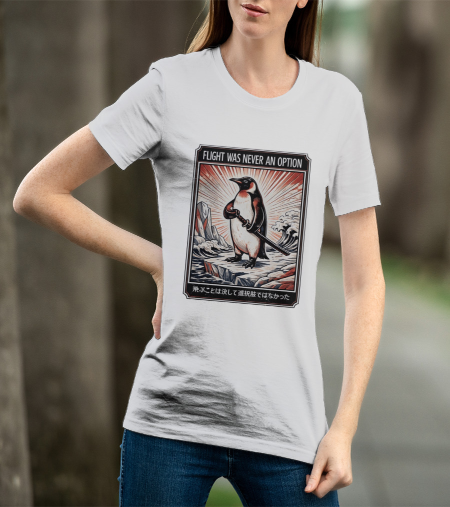 Flight Was Never An Option Penguin Samurai Sword Japanese T-Shirt