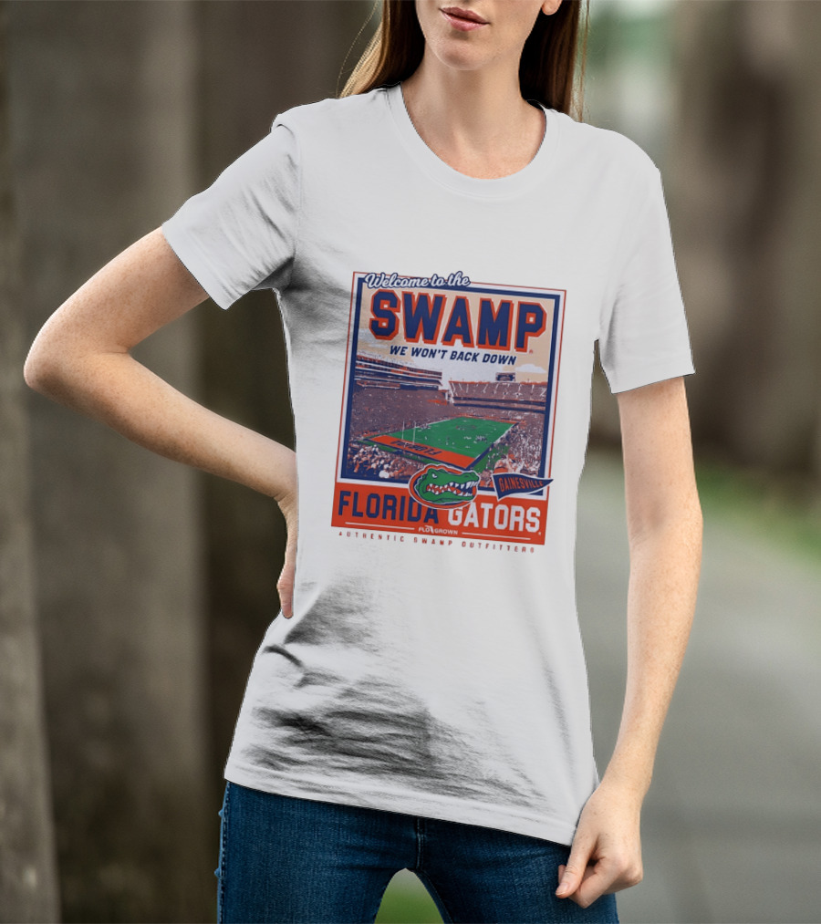 Welcome To The Swamp We Won't Back Down Florida Gators Gainesville T-Shirt
