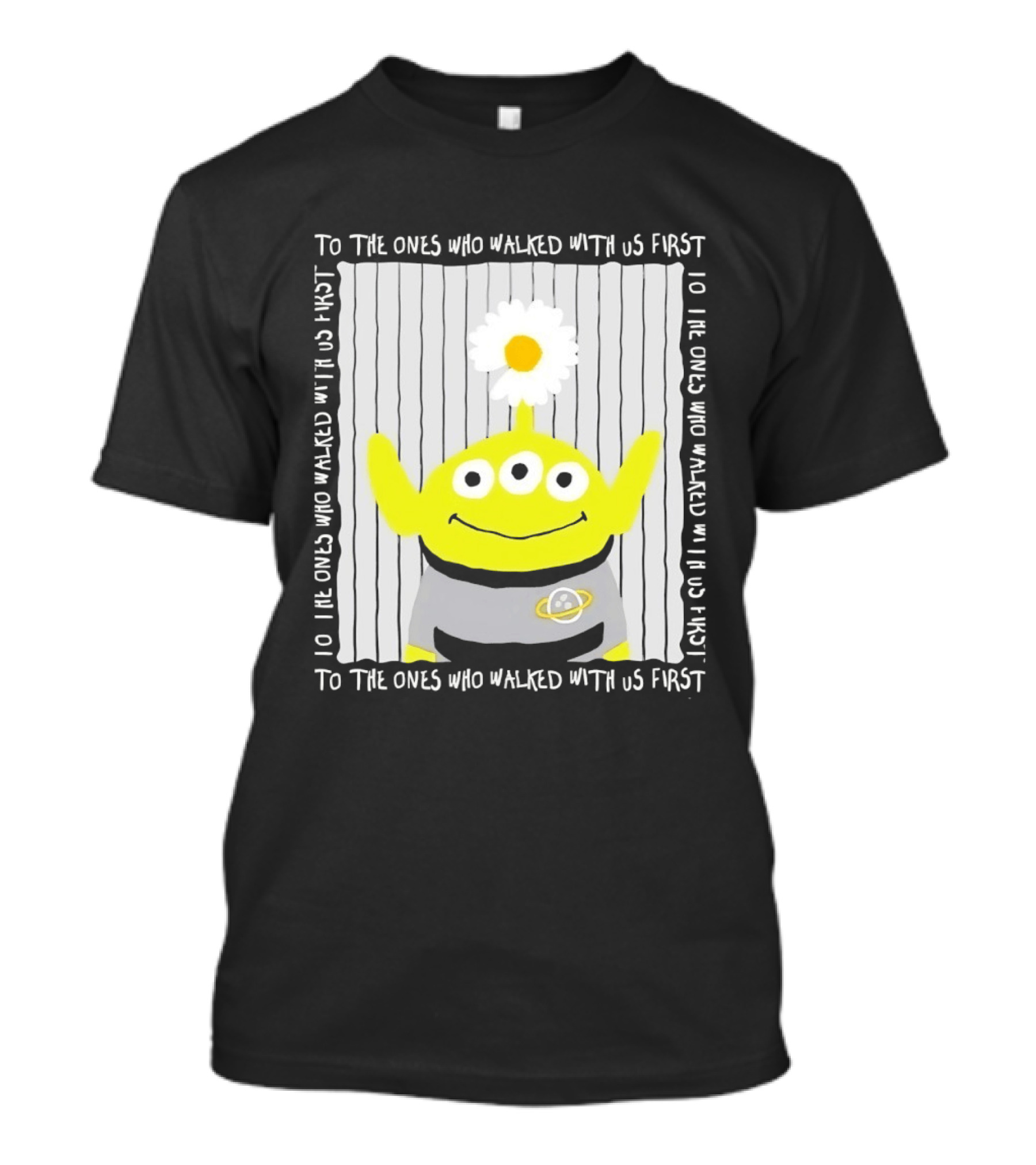 To The Ones Who Walked With Us First Toy Story Alien With Flower Planet T-Shirt
