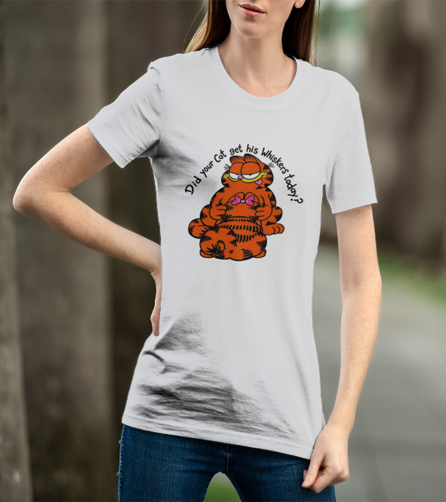 Garfield Did Your Cat Get His Whiskers Today Playful Cat Humor T-Shirt
