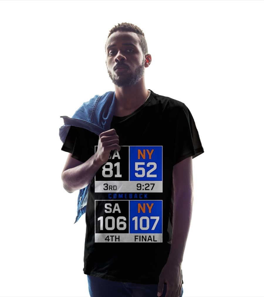 SA 81 Vs NY 107 Comeback Final Scoreboard Basketball 4th Quarter T-Shirt
