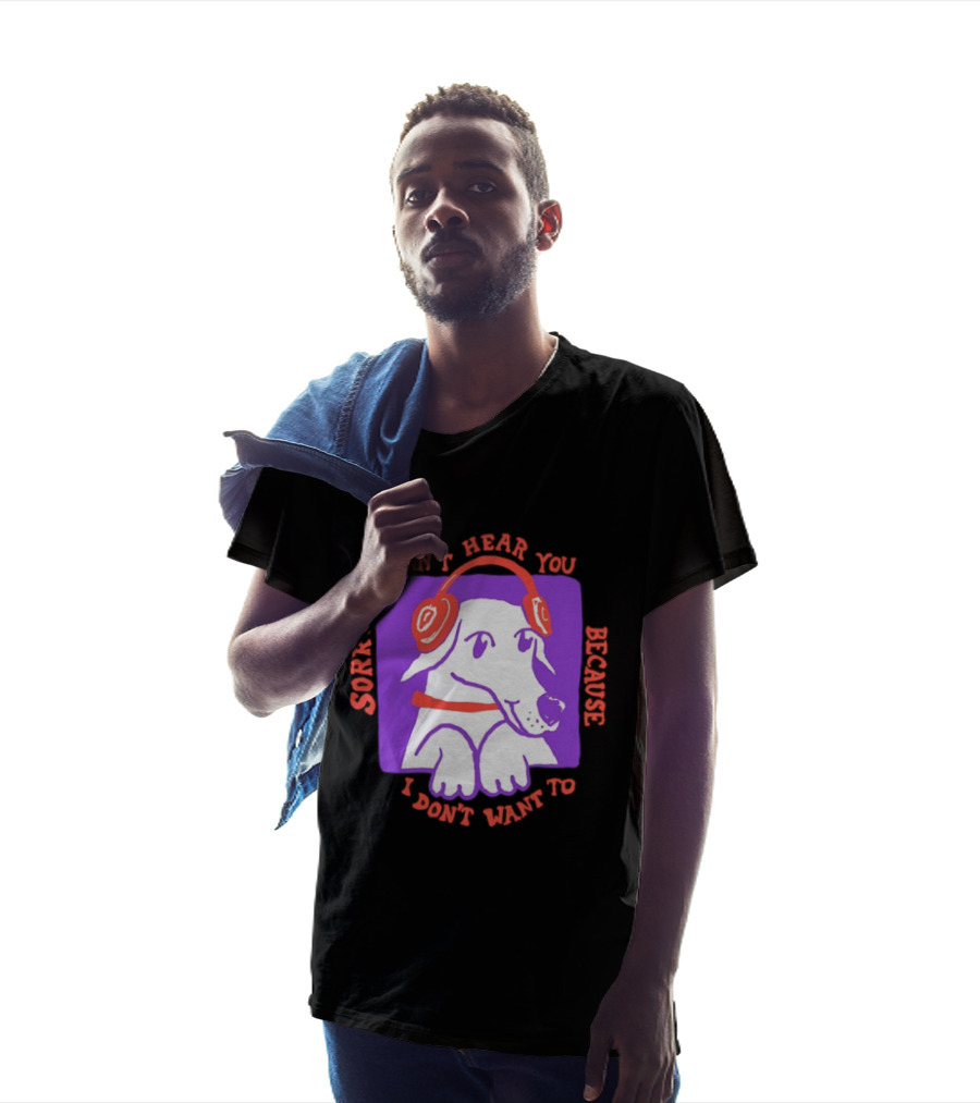 Sorry Can't Hear You Because I Don't Want To Dog Headphones T-Shirt